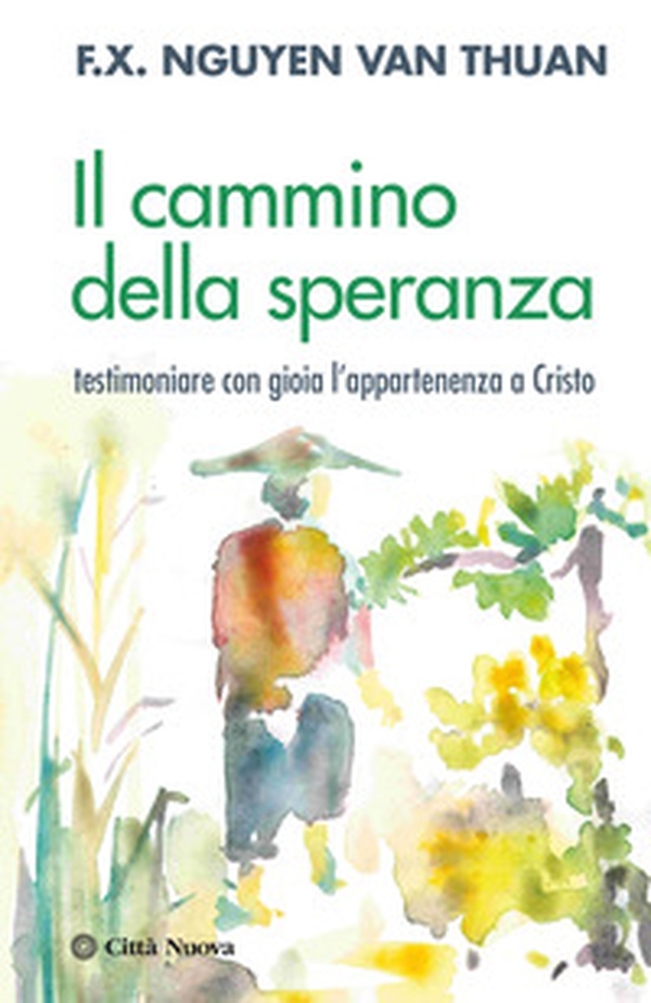 Il cammino della speranza. Testimoniare con gioia l'appartenenza a Cristo - Librerie.coop Il cammino della speranza. Testimoniare con gioia l'appartenenza a Cristo - Librerie.coop