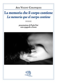 La memoria che il corpo contiene-La memoria que el cuerpo contiene - Librerie.coop