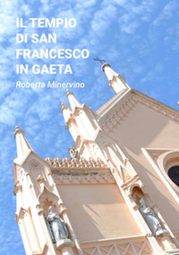 Il tempio di San Francesco in Gaeta - Librerie.coop Il tempio di San Francesco in Gaeta - Librerie.coop