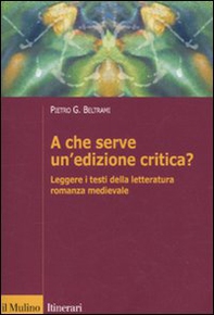 A che serve un'edizione critica? Leggere i testi della letteratura romanza medievale - Librerie.coop