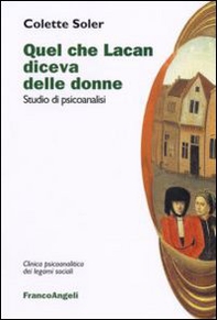 Quel che Lacan diceva delle donne. Studio di psicoanalisi - Librerie.coop