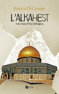 L'Alkahest e la macchina biologica - Librerie.coop