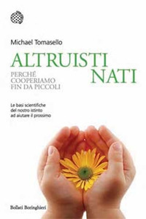 Altruisti nati. Perché cooperiamo fin da piccoli - Librerie.coop Altruisti nati. Perché cooperiamo fin da piccoli - Librerie.coop