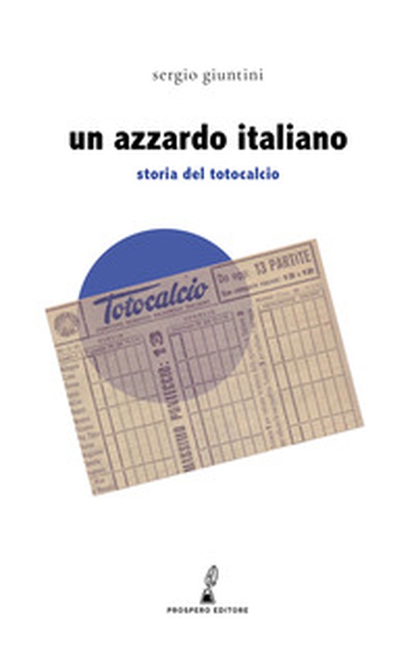 Un azzardo italiano. Storia del Totocalcio - Librerie.coop Un azzardo italiano. Storia del Totocalcio - Librerie.coop