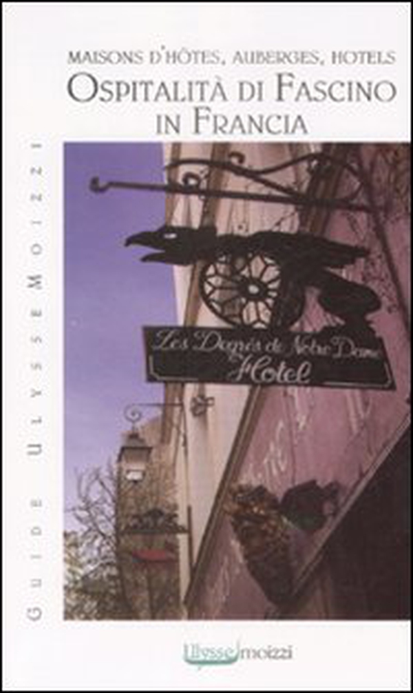 Ospitalità di fascino in Francia - Librerie.coop Ospitalità di fascino in Francia - Librerie.coop