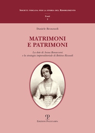 Matrimoni e patrimoni. La dote di Anna Bonaccorsi e la strategia imprenditoriale di Bettino Ricasoli - Librerie.coop