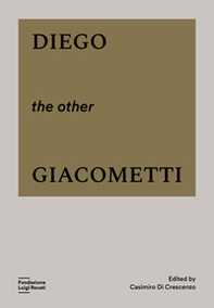 Diego, the other Giacometti - Librerie.coop Diego, the other Giacometti - Librerie.coop