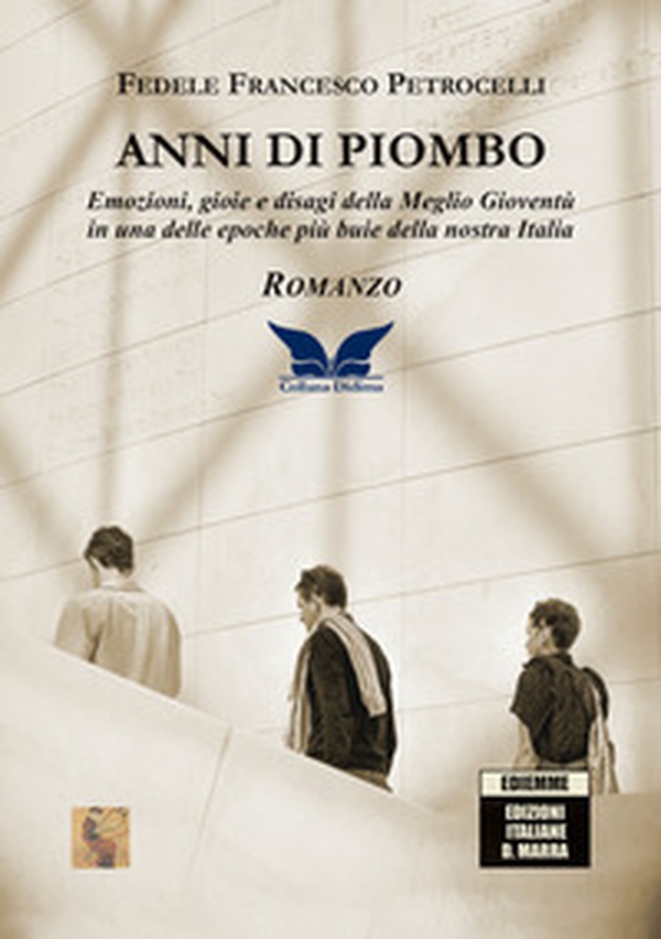 Anni di piombo. Emozioni, gioie e disagi della meglio gioventù in una delle epoche più buie della nostra Italia - Librerie.coop Anni di piombo. Emozioni, gioie e disagi della meglio gioventù in una delle epoche più buie della nostra Italia - Librerie.coop