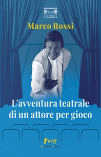 L'avventura teatrale di un attore per gioco - Librerie.coop