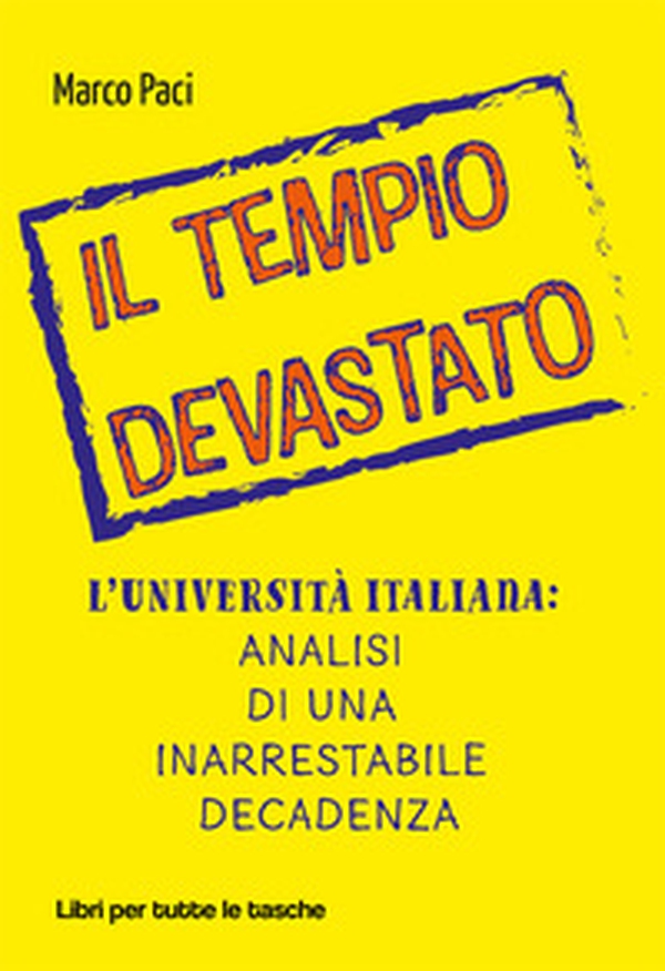 Il tempio devastato. L'università italiana: analisi di una inarrestabile decadenza - Librerie.coop Il tempio devastato. L'università italiana: analisi di una inarrestabile decadenza - Librerie.coop