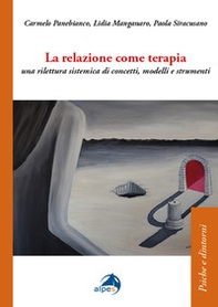 La relazione come terapia. Una rilettura sistemica di concetti, modelli e strumenti - Librerie.coop