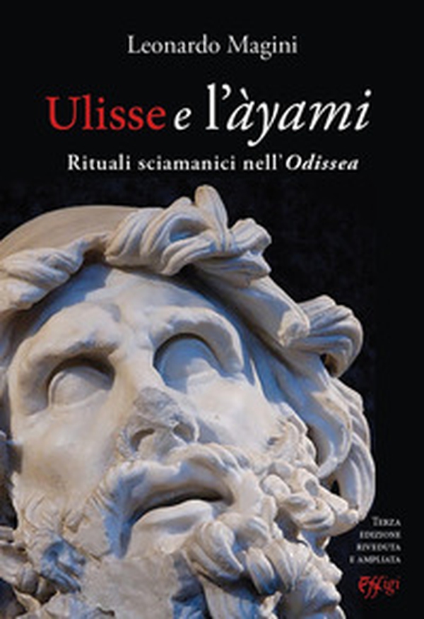 Ulisse e l'àyami. Rituali sciamanici nell'«Odissea» - Librerie.coop Ulisse e l'àyami. Rituali sciamanici nell'«Odissea» - Librerie.coop