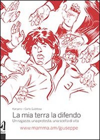 La mia terra la difendo. Un ragazzo, una protesta, una scelta di vita - Librerie.coop