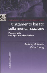 Il trattamento basato sulla mentalizzazione. Psicoterapia con il paziente borderline - Librerie.coop