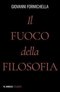 Il fuoco della filosofia - Librerie.coop Il fuoco della filosofia - Librerie.coop