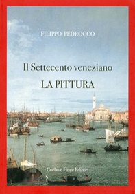 Il Settecento veneziano. La pittura - Librerie.coop