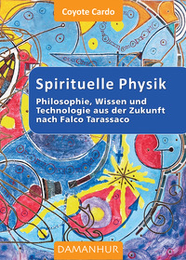 Spirituelle phisik. Philosophie, Wissen und Technologie aus der Zukunft nach Falco Tarassaco - Librerie.coop Spirituelle phisik. Philosophie, Wissen und Technologie aus der Zukunft nach Falco Tarassaco - Librerie.coop