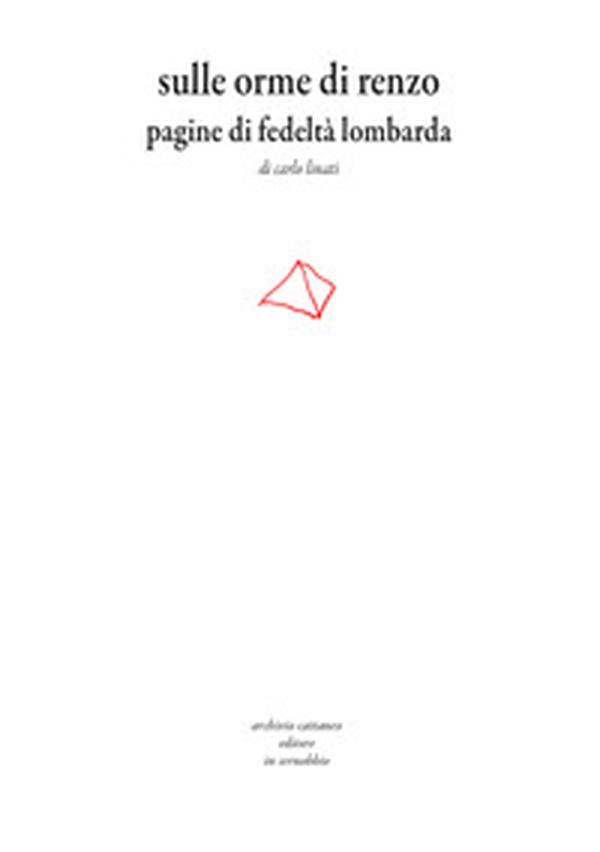 Sulle orme di Renzo. Pagine di fedeltà lombarda - Librerie.coop Sulle orme di Renzo. Pagine di fedeltà lombarda - Librerie.coop