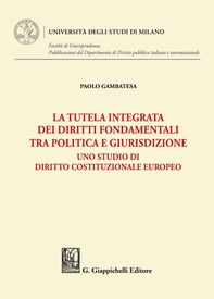 La tutela integrata dei diritti fondamentali tra politica e giurisdizione - Librerie.coop