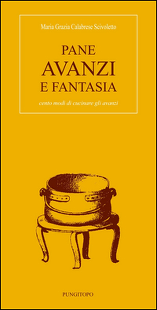 Pane avanzi e fantasia. Cento modi di cucinare gli avanzi - Librerie.coop Pane avanzi e fantasia. Cento modi di cucinare gli avanzi - Librerie.coop
