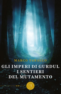 I sentieri del mutamento. Gli imperi di Gurdul - Librerie.coop