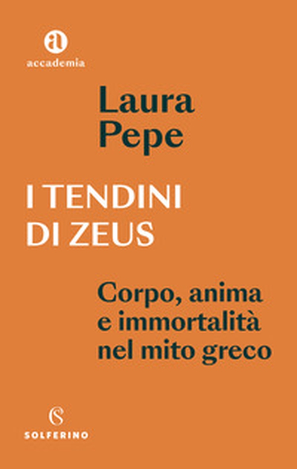 I tendini di Zeus. Corpo, anima e immortalità nel mito greco - Librerie.coop I tendini di Zeus. Corpo, anima e immortalità nel mito greco - Librerie.coop