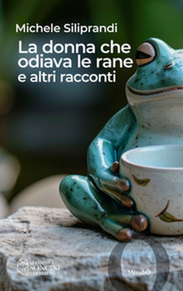 La donna che odiava le rane e altri racconti - Librerie.coop La donna che odiava le rane e altri racconti - Librerie.coop