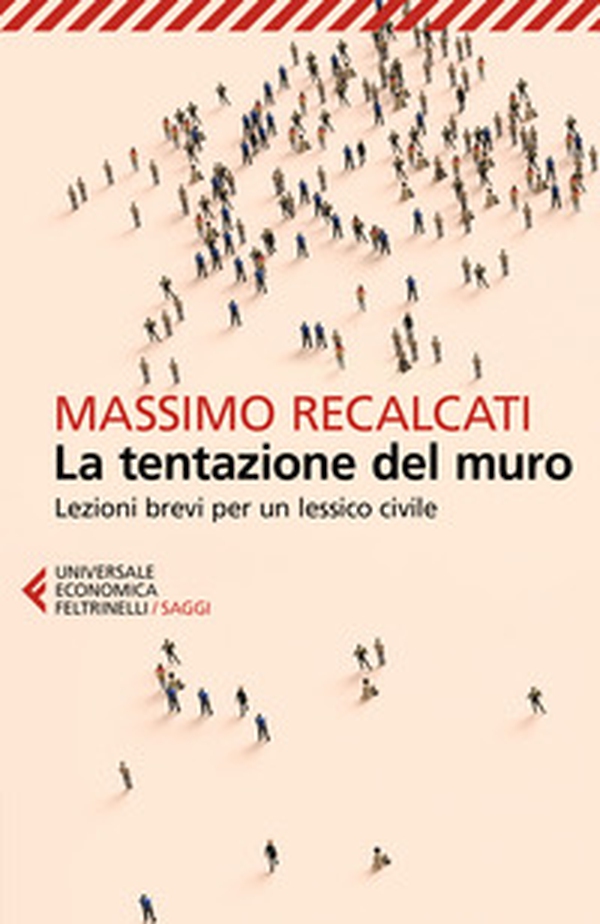 La tentazione del muro. Lezioni brevi per un lessico civile - Librerie.coop La tentazione del muro. Lezioni brevi per un lessico civile - Librerie.coop