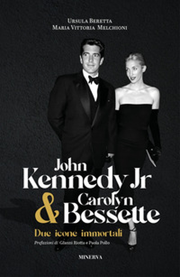 John Kennedy Jr & Carolyn Bessette. Due icone immortali - Librerie.coop John Kennedy Jr & Carolyn Bessette. Due icone immortali - Librerie.coop