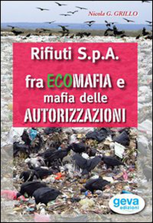 Rifiuti SpA fra ecomafia e mafia delle autorizzazioni - Librerie.coop Rifiuti SpA fra ecomafia e mafia delle autorizzazioni - Librerie.coop
