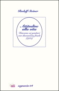 Attitudine alla vita. Discorso ai genitori con discussione finale (1921) - Librerie.coop