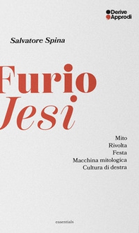 Furio Jesi. Mito. Rivolta. Festa. Macchina mitologica. Cultura di destra - Librerie.coop