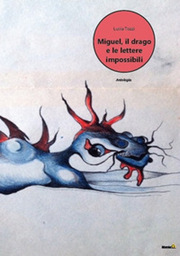 Miguel, il drago e le lettere impossibili - Librerie.coop Miguel, il drago e le lettere impossibili - Librerie.coop