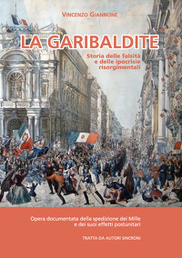 La garibaldite. Storia delle falsità e delle ipocrisie risorgimentali - Librerie.coop La garibaldite. Storia delle falsità e delle ipocrisie risorgimentali - Librerie.coop