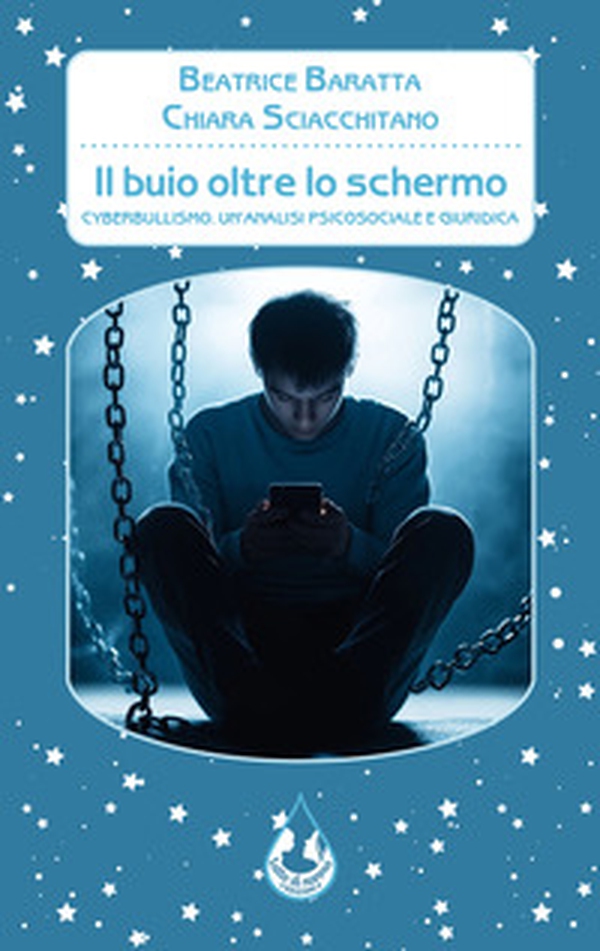 Il buio oltre lo schermo. Cyberbullismo. Un'analisi psicosociale e giuridica - Librerie.coop Il buio oltre lo schermo. Cyberbullismo. Un'analisi psicosociale e giuridica - Librerie.coop