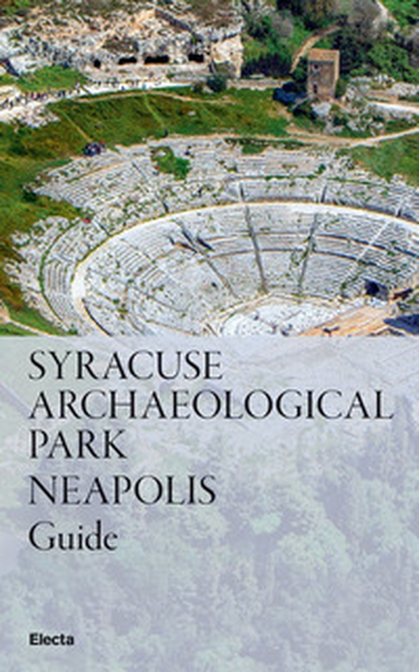 Syracuse Archaeological Park. Neapolis - Librerie.coop Syracuse Archaeological Park. Neapolis - Librerie.coop