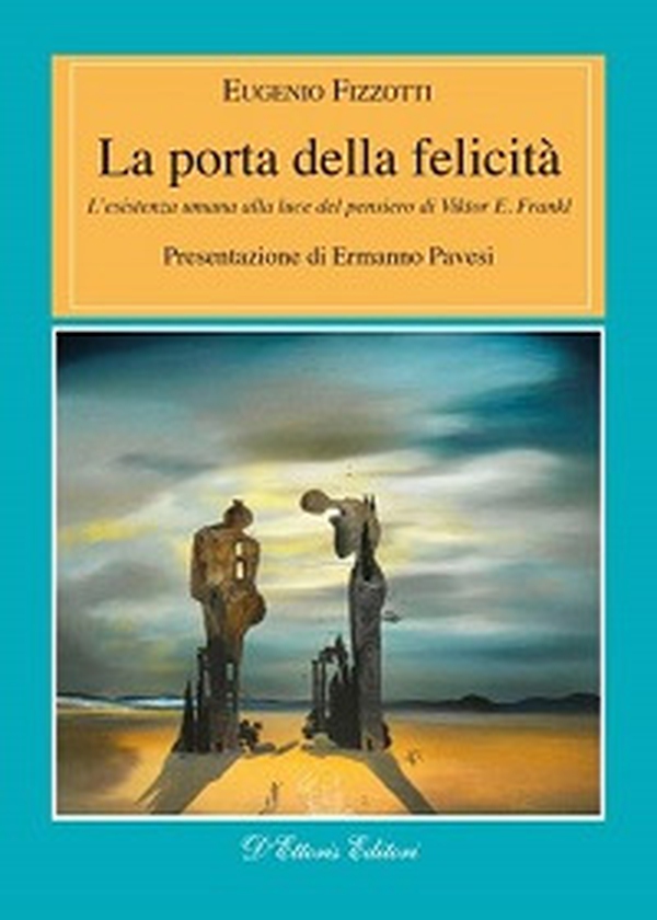 La porta della felicità. L'esistenza umana alla luce del pensiero di Viktor E. Frankl - Librerie.coop