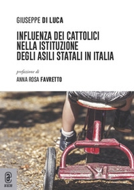 Influenza dei cattolici nella istituzione degli asili statali in Italia - Librerie.coop