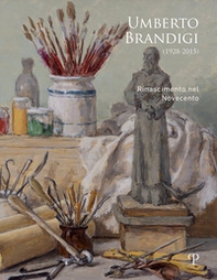 Umberto Brandigi (1928-2015). Rinascimento nel Novecento - Librerie.coop