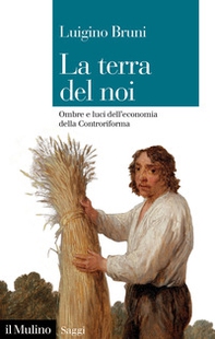 La terra del noi. Ombre e luci dell'economia della Controriforma - Librerie.coop