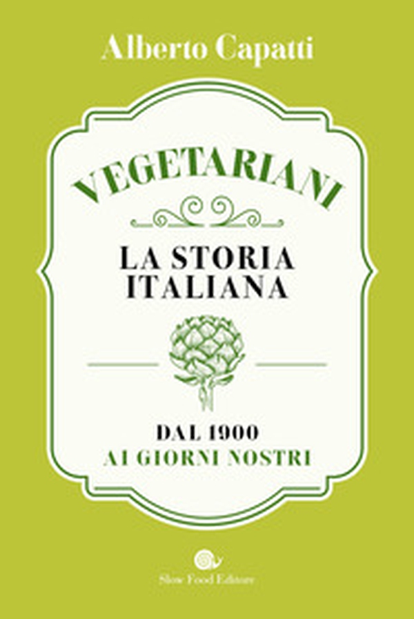 Vegetariani. La storia italiana dal 1900 ai giorni nostri - Librerie.coop Vegetariani. La storia italiana dal 1900 ai giorni nostri - Librerie.coop