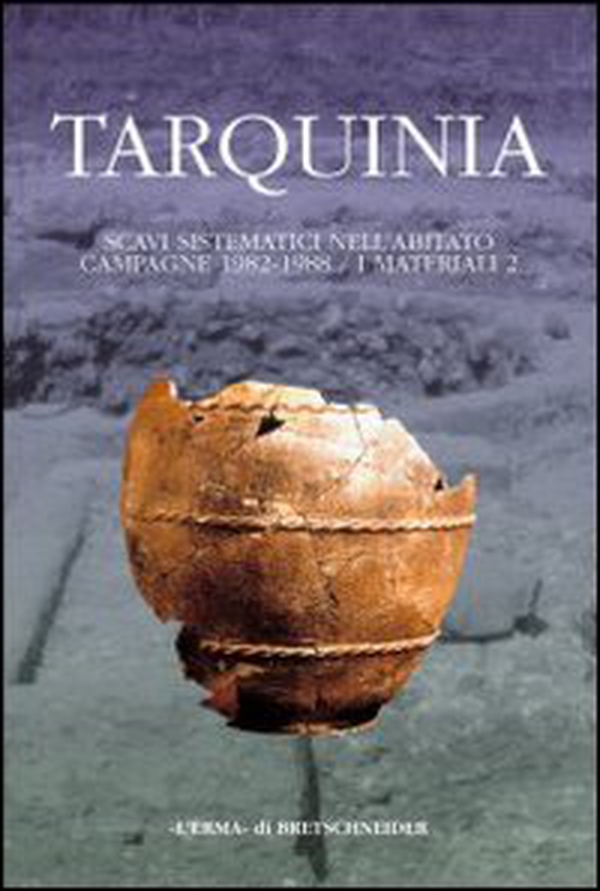 Tarquinia. Scavi sistematici nell'abitato. Campagne 1982-1988 - Vol. 2 - Librerie.coop