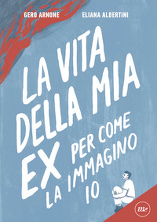 La vita della mia ex per come la immagino io - Librerie.coop La vita della mia ex per come la immagino io - Librerie.coop