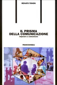 Il prisma della comunicazione. Imparare a comunicare - Librerie.coop