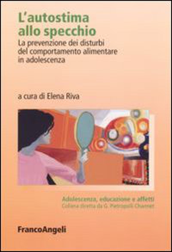 L'autostima allo specchio. La prevenzione dei disturbi del comportamento alimentare in adolescenza - Librerie.coop L'autostima allo specchio. La prevenzione dei disturbi del comportamento alimentare in adolescenza - Librerie.coop