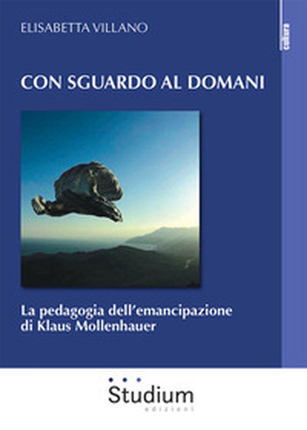 Con sguardo al domani. La pedagogia dell'emancipazione di Klaus Mollenhauer - Librerie.coop Con sguardo al domani. La pedagogia dell'emancipazione di Klaus Mollenhauer - Librerie.coop
