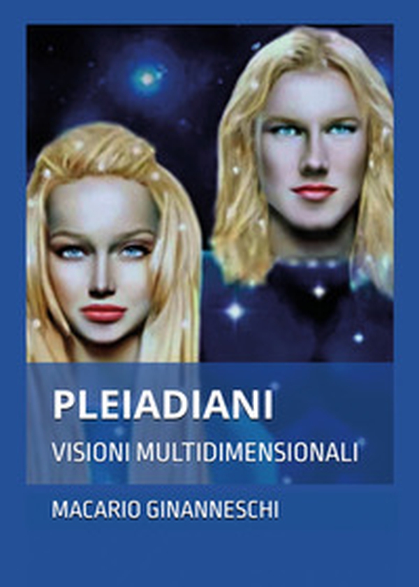 Pleiadiani. Visioni multidimensionli - Librerie.coop