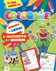L'alfabeto e i numeri. Il mio libro da colorare - Librerie.coop