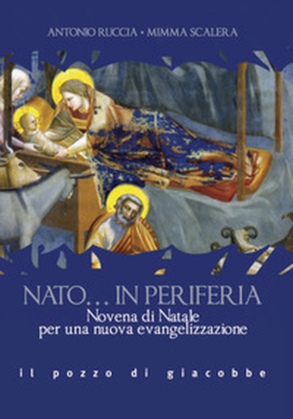Nato... in periferia. Novena di Natale per una nuova evangelizzazione - Librerie.coop Nato... in periferia. Novena di Natale per una nuova evangelizzazione - Librerie.coop