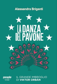 La danza del pavone. Il grande imbroglio di Viktor Orbán - Librerie.coop